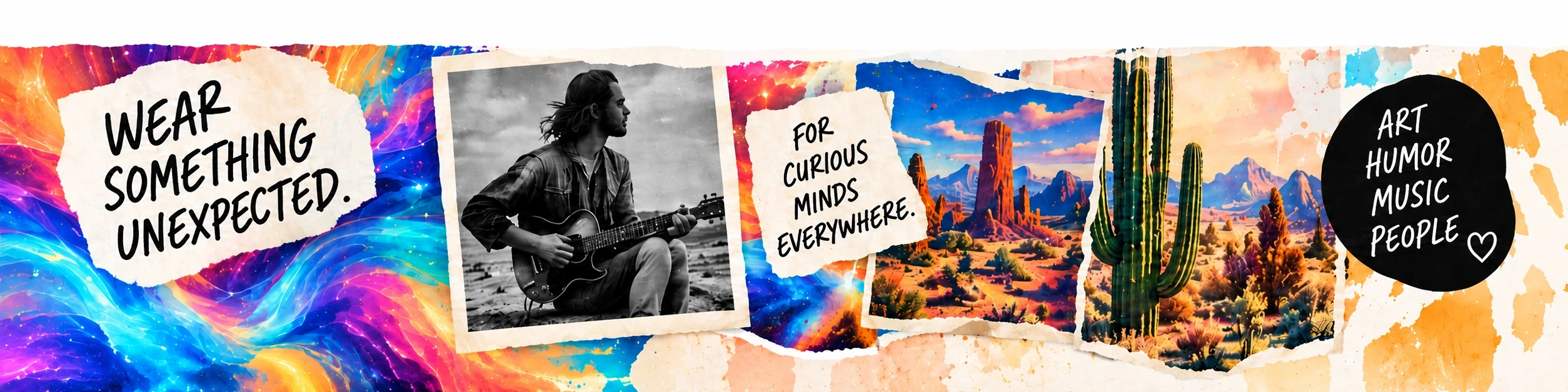 Technodelic editorial collage: Wear Something Unexpected, a musician portrait, a vivid desert landscape, For Curious Minds Everywhere and an Art Humor Music People graphic